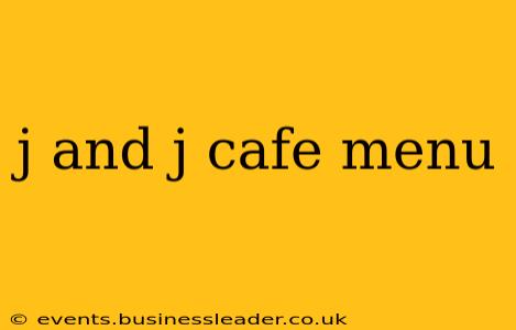 j and j cafe menu