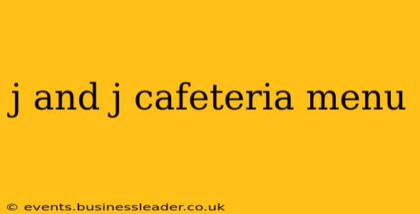 j and j cafeteria menu