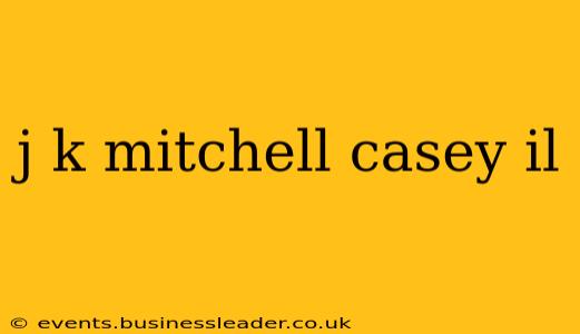 j k mitchell casey il