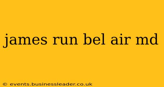 james run bel air md