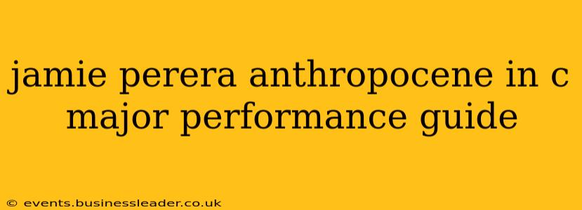 jamie perera anthropocene in c major performance guide