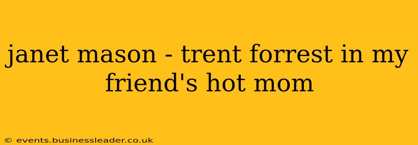 janet mason - trent forrest in my friend's hot mom janet mason - trent forrest in my friend's hot mom