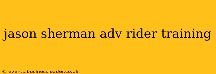 jason sherman adv rider training