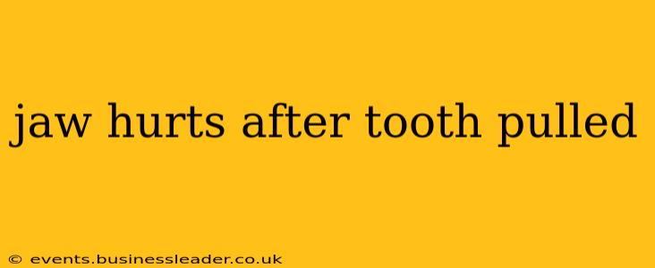 jaw hurts after tooth pulled