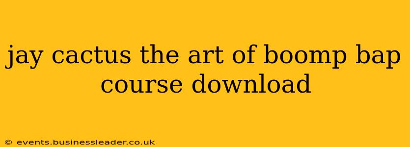 jay cactus the art of boomp bap course download