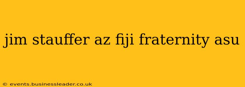 jim stauffer az fiji fraternity asu