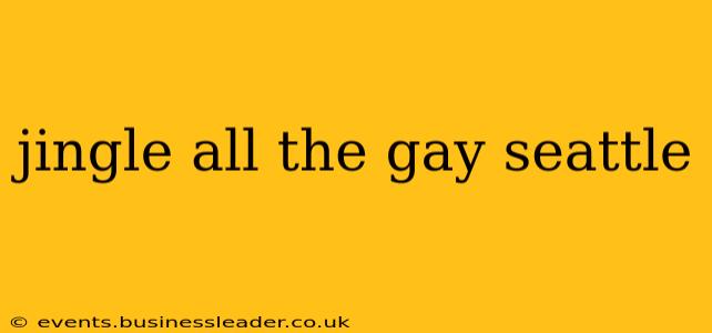 jingle all the gay seattle