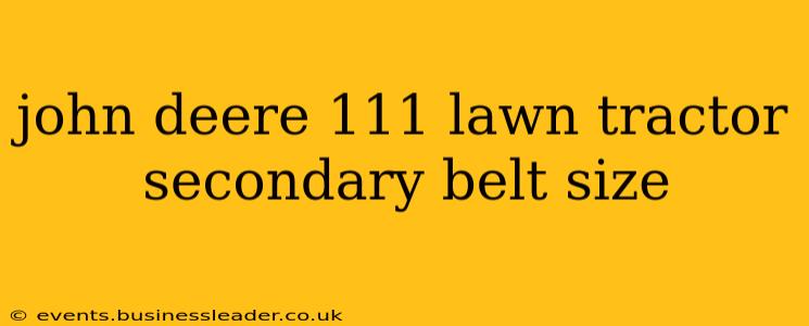 john deere 111 lawn tractor secondary belt size