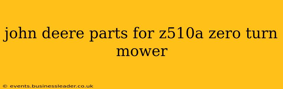john deere parts for z510a zero turn mower