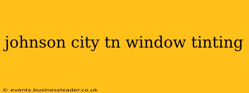 johnson city tn window tinting