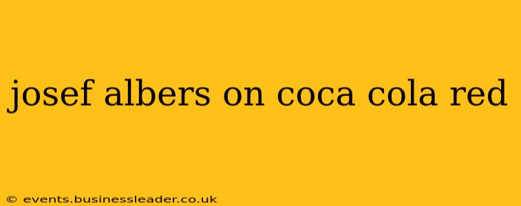 josef albers on coca cola red