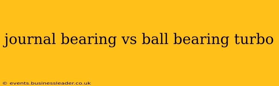 journal bearing vs ball bearing turbo