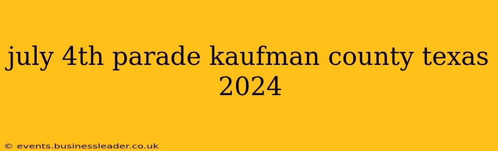 july 4th parade kaufman county texas 2024