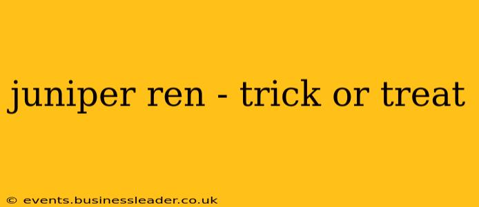 juniper ren - trick or treat