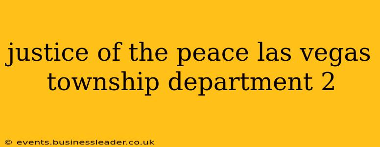 justice of the peace las vegas township department 2