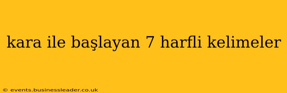 kara ile başlayan 7 harfli kelimeler