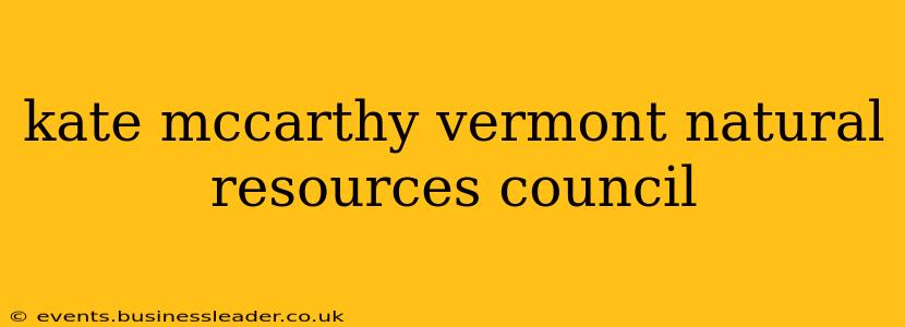 kate mccarthy vermont natural resources council