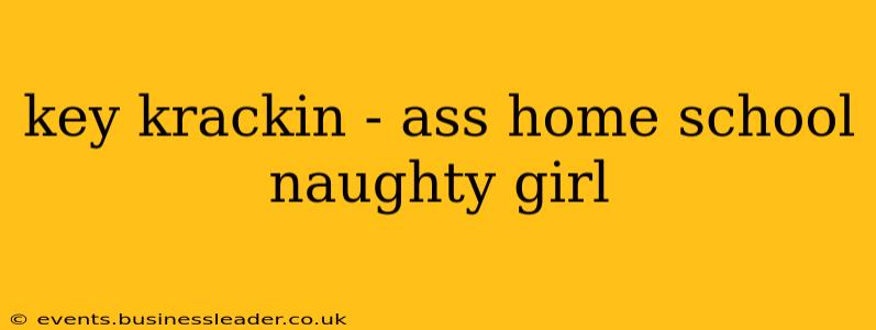 key krackin - ass home school naughty girl