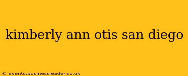 kimberly ann otis san diego