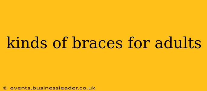 kinds of braces for adults