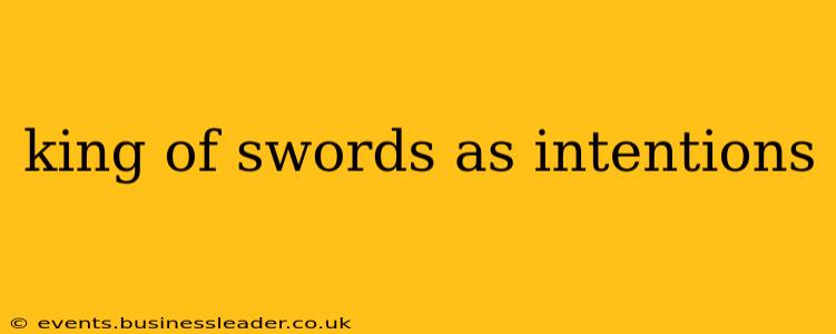 king of swords as intentions