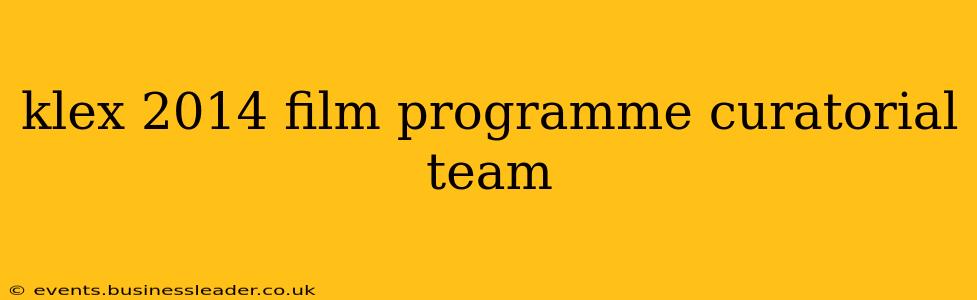 klex 2014 film programme curatorial team