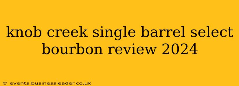 knob creek single barrel select bourbon review 2024