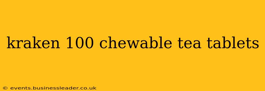 kraken 100 chewable tea tablets