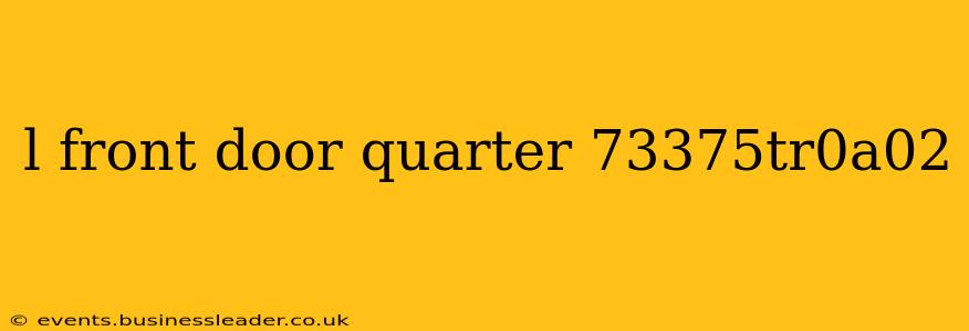 l front door quarter 73375tr0a02