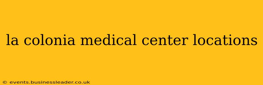 la colonia medical center locations