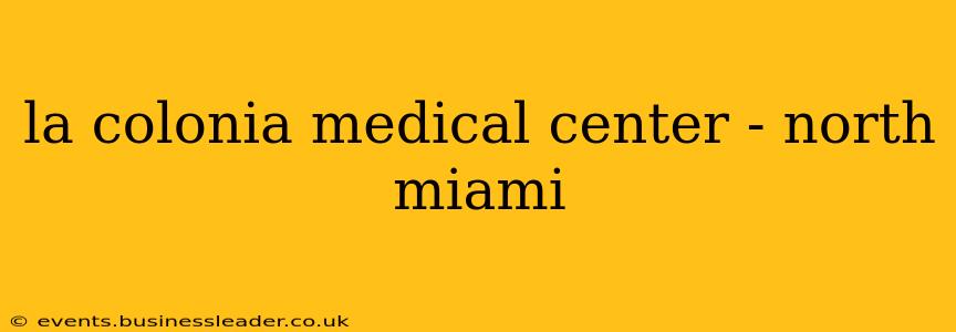 la colonia medical center - north miami