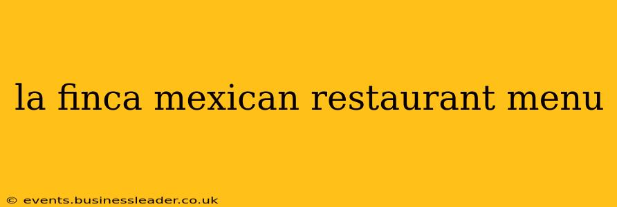la finca mexican restaurant menu