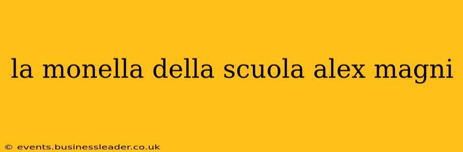 la monella della scuola alex magni