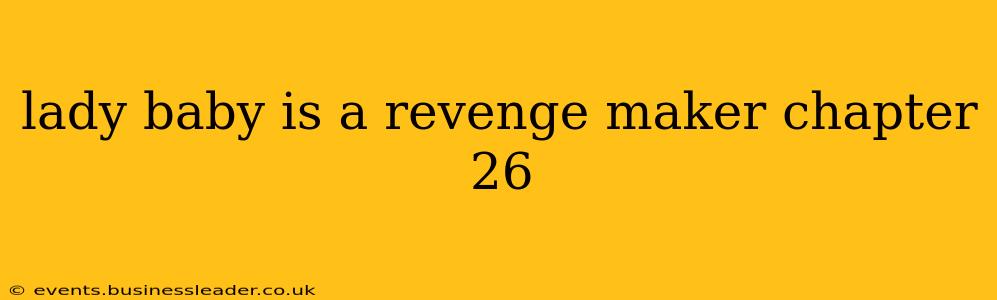 lady baby is a revenge maker chapter 26