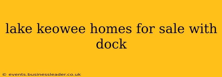 lake keowee homes for sale with dock