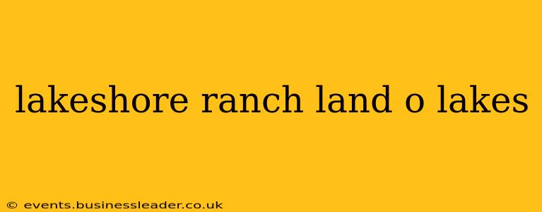 lakeshore ranch land o lakes