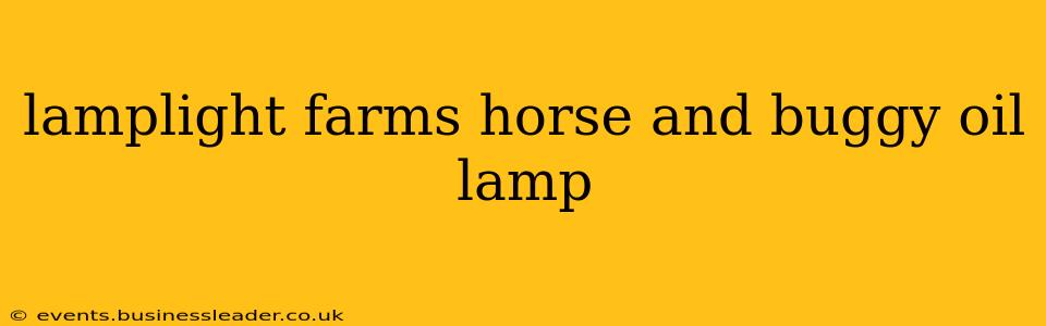 lamplight farms horse and buggy oil lamp