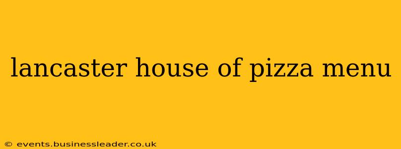 lancaster house of pizza menu