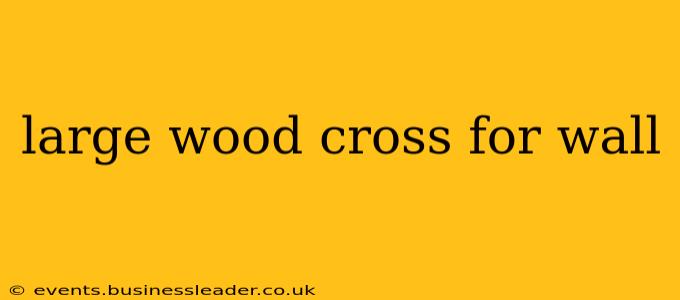 large wood cross for wall