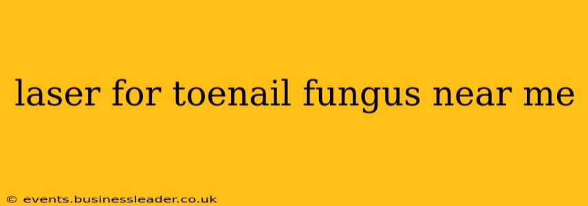 laser for toenail fungus near me