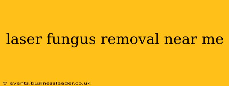 laser fungus removal near me