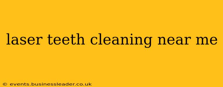 laser teeth cleaning near me