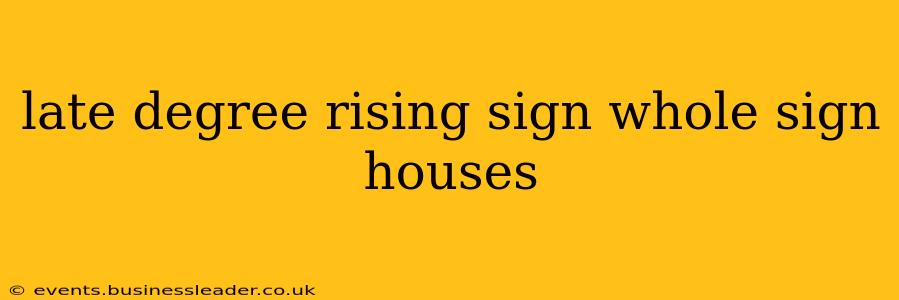 late degree rising sign whole sign houses