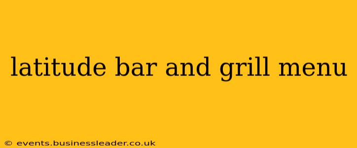 latitude bar and grill menu