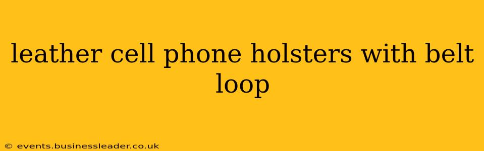 leather cell phone holsters with belt loop