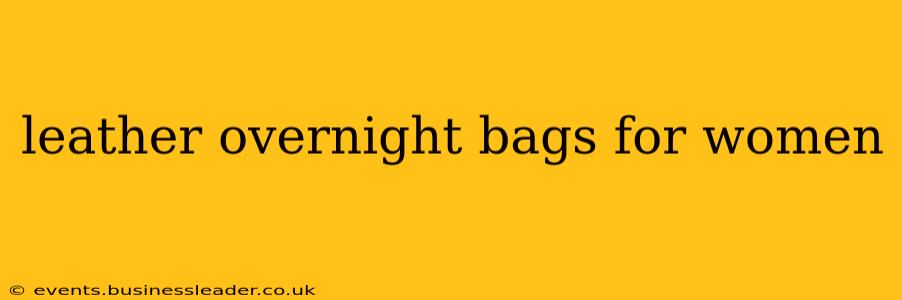 leather overnight bags for women