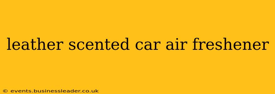 leather scented car air freshener