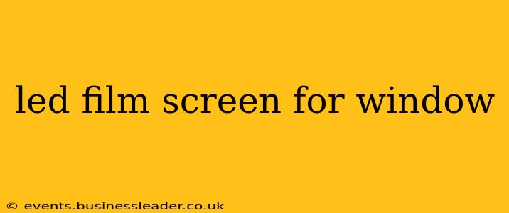 led film screen for window