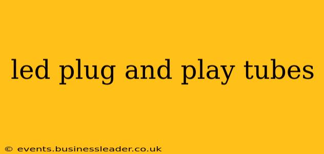 led plug and play tubes