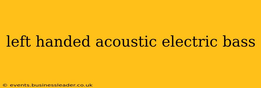 left handed acoustic electric bass